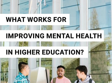 What Works For Improving Mental Health In Higher Education