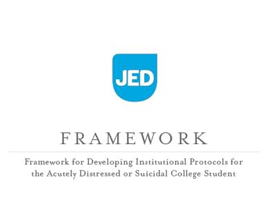 JED-Foundation_Framework-for-Developing-Institutional-Protocols-for-Acutely-Distressed-Suicidal-College-Students